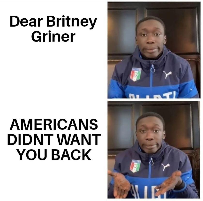 Dear Britney Griner AMERICANS DIDNT WANT YOU BACK