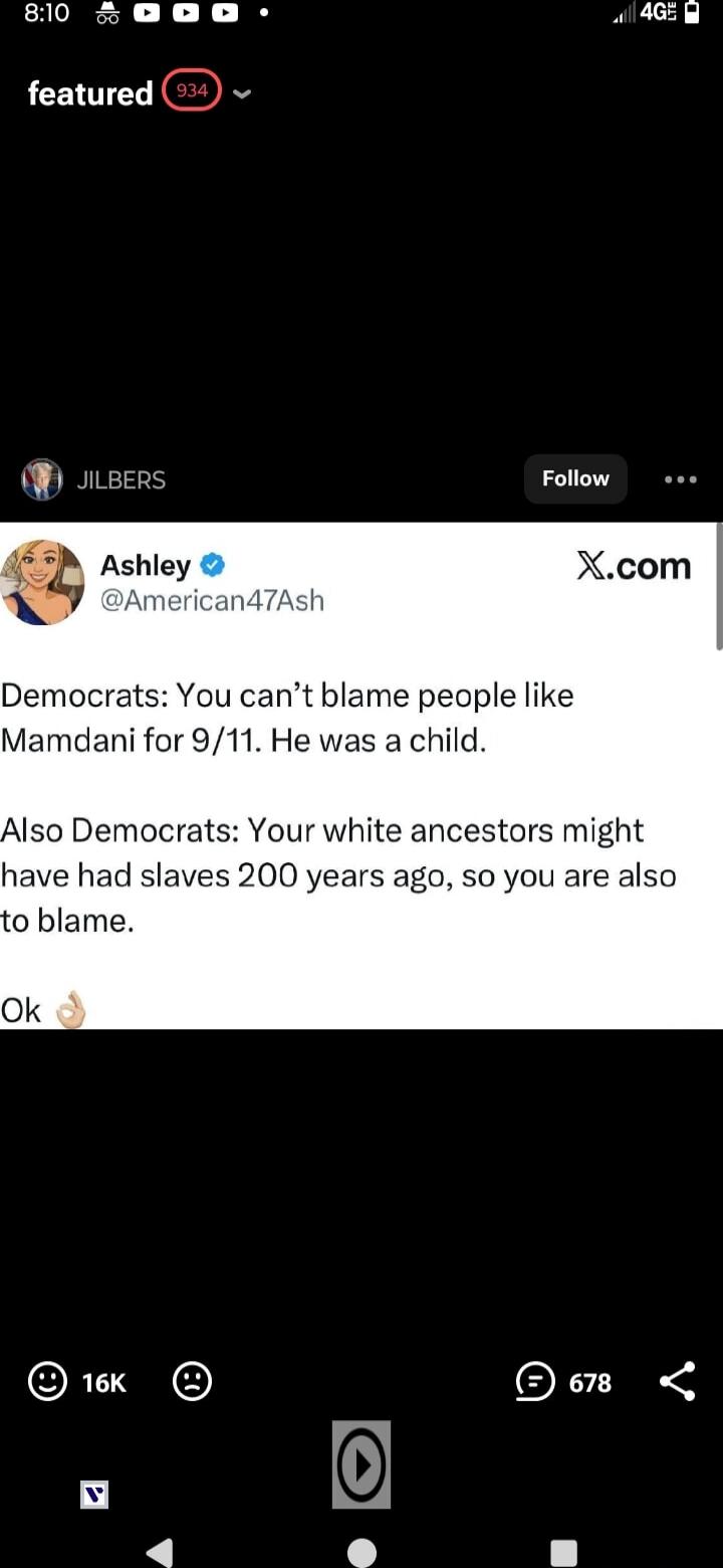 Democrats: You can’t blame people like Mamdani for 9/11. He was a child. Also Democrats: Your white ancestors might have had slaves 200 years ago, so you are also to blame. Ok 👌