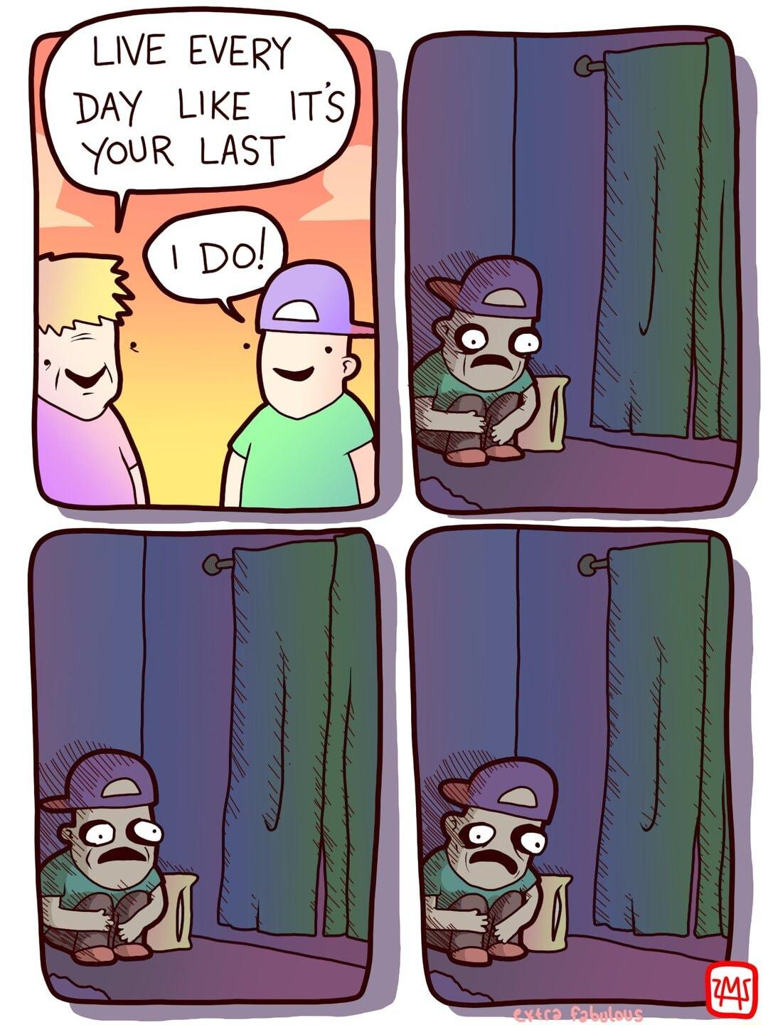 LIVE EVERY DAY LIKE ITS oUR LAST y