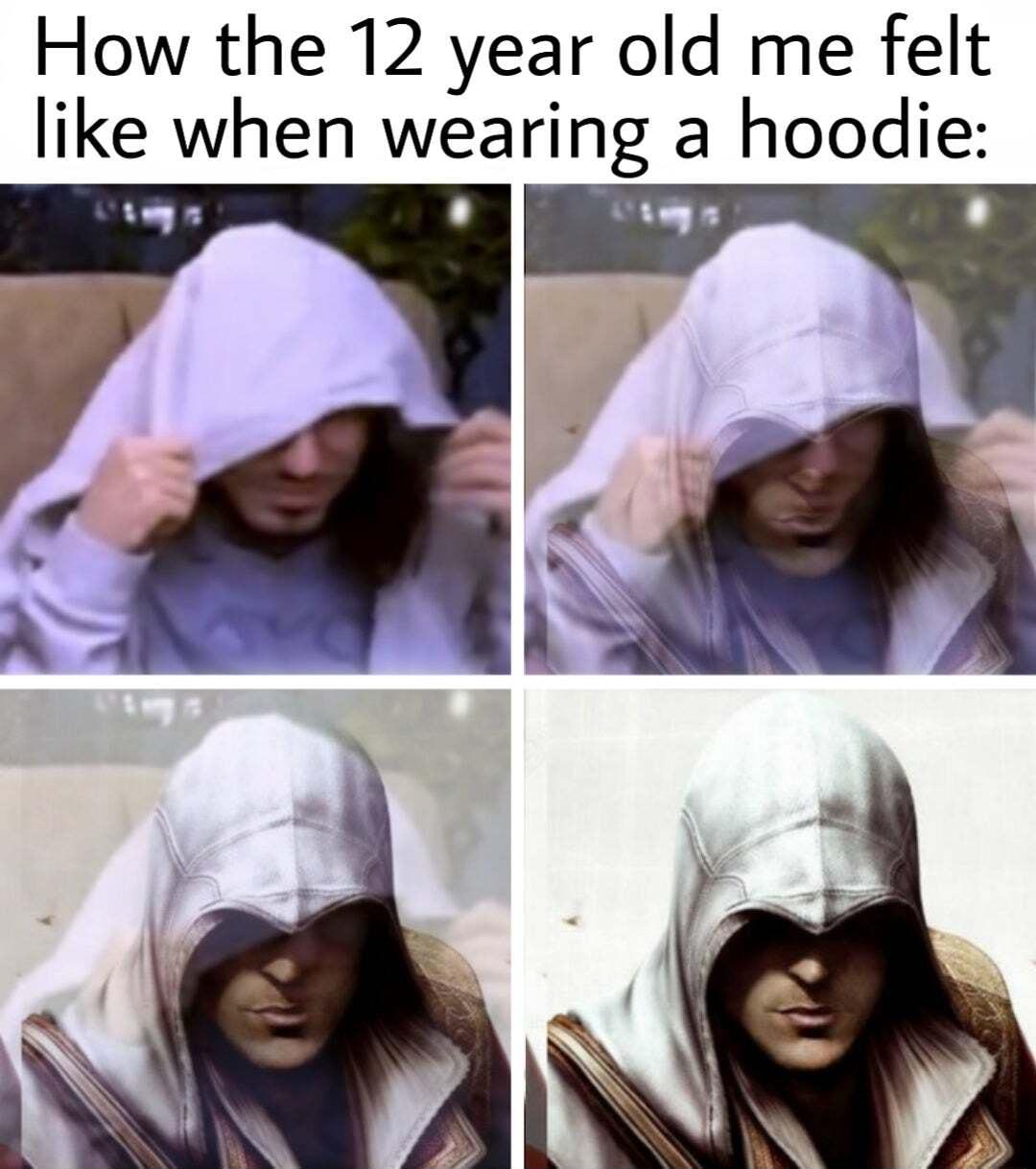 How the 12 year old me felt like when wearing a hoodie