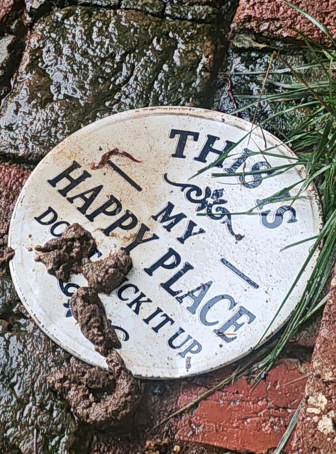 THIS IS MY HAPPY PLACE - DO NOT F*** IT UP