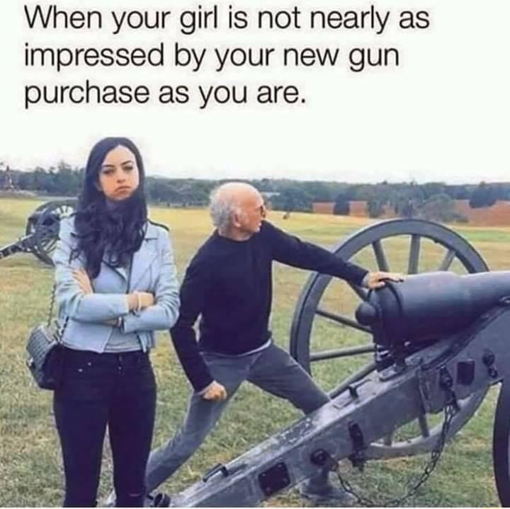 When your girl is not nearly as impressed by your new gun purchase as you are