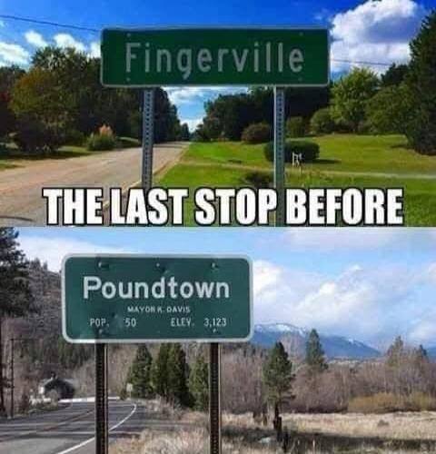 Fingerville THE LAST STOP BEFORE Poundtown MAYOR K. DAVIS POP. 50 ELEV. 3,123