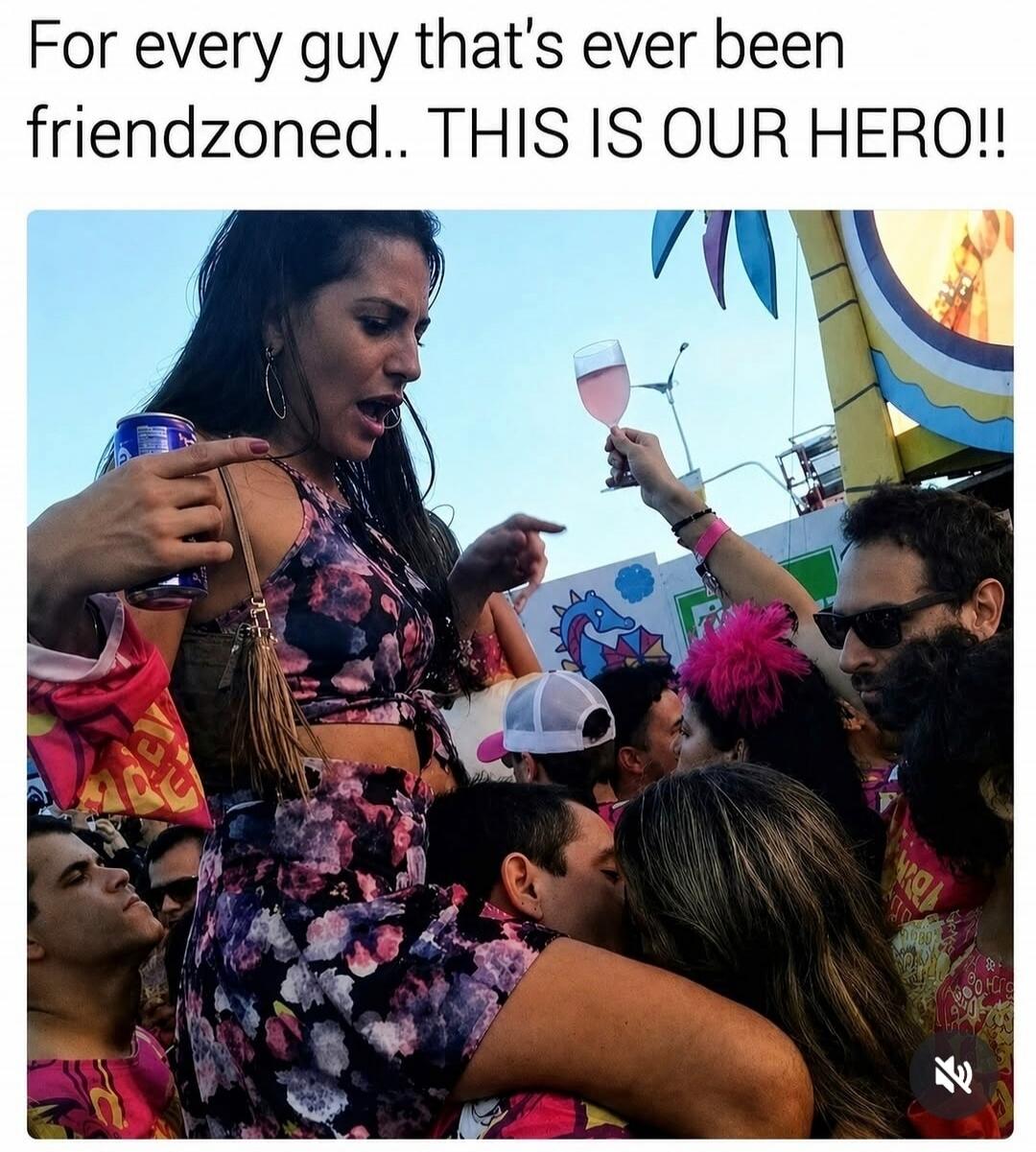 For every guy that's ever been friendzoned.. THIS IS OUR HERO!!