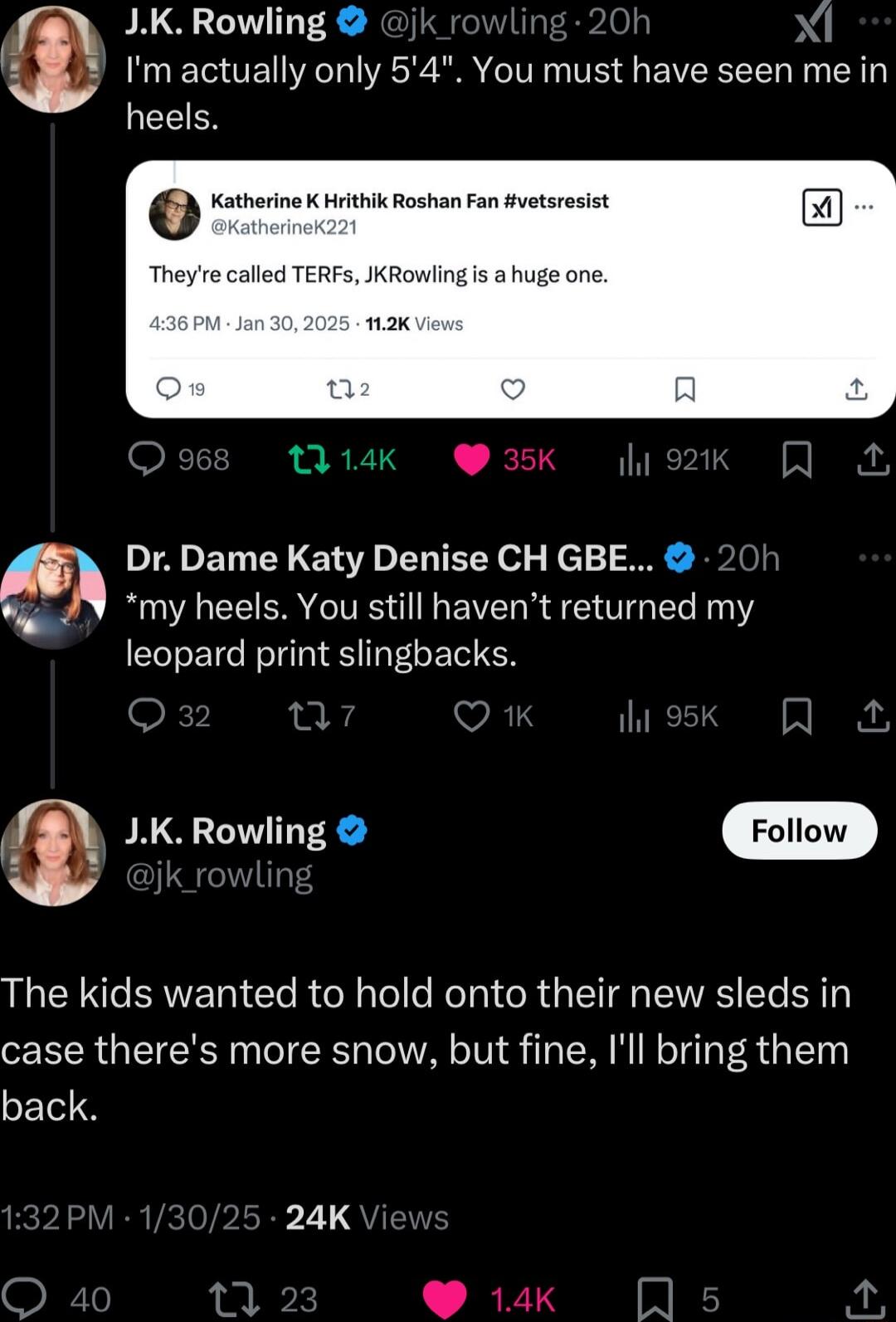 JKRowling Xl Im actually only 54 You must have seen me in heels Katherine K Hrithik Roshan Fan vetaresist Theyre called TERFs JKRowling s a huge one nax 14Kk 3K a2 Dr Dame Katy Denise CH GBE my heels You still havent returned my leopard print slingbacks JK Rowling Foliow LLEECERTER CleR eyl e Rl CR G MR T RN case theres more snow but fine Ill bring them GELS 24K 14K N e