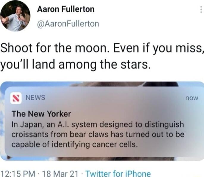 Aaron Fullerton AaronFullerton Shoot for the moon Even if you miss youll land among the stars N NEWS now 1215 PM 18 Mar 21 Twitter for iPhone