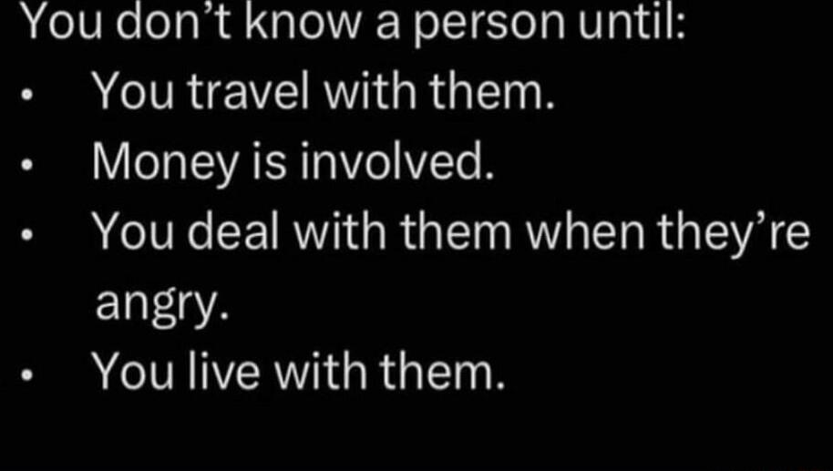 You dont know a person until R VR EEIRVTGR G R Money is involved Youdeal with them when theyre ELEGA You live with them