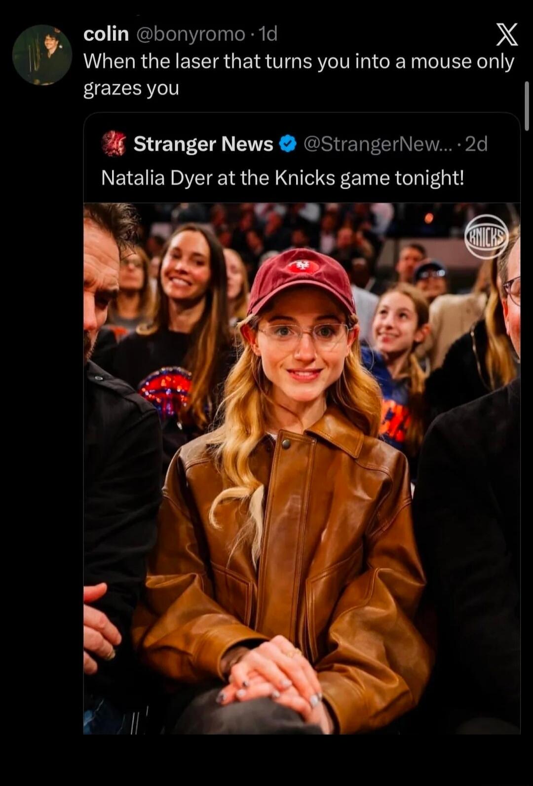 When the laser that turns you into a mouse only grazes you. Stranger News: Natalia Dyer at the Knicks game tonight!