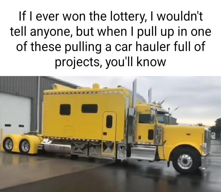 If I ever won the lottery wouldnt tell anyone but when pull up in one of these pulling a car hauler full of projects youll know