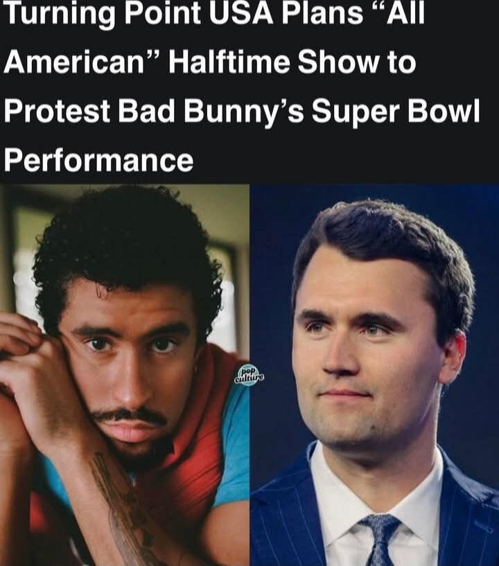 Turning Point USA Plans “All American” Halftime Show to Protest Bad Bunny’s Super Bowl Performance