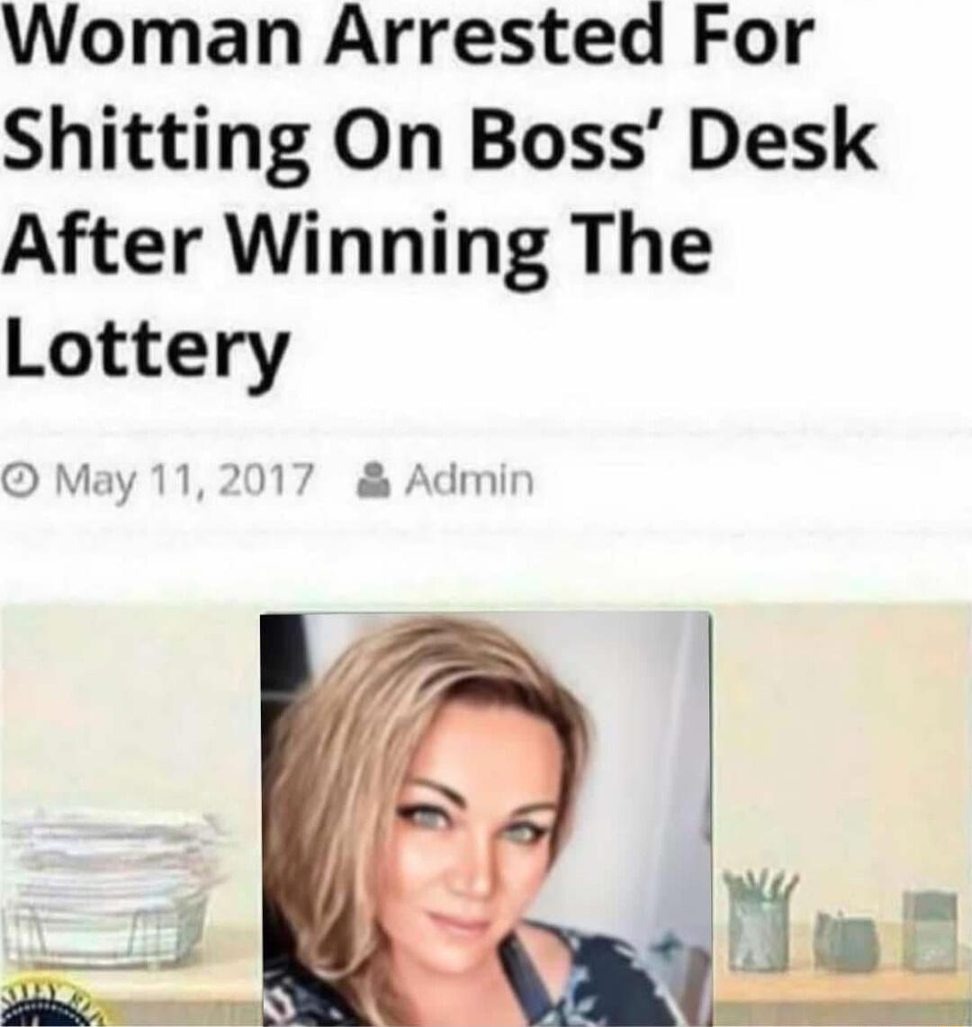 Woman Arrested For Shitting On Boss Desk After Winning The Lottery May 112017 Admi