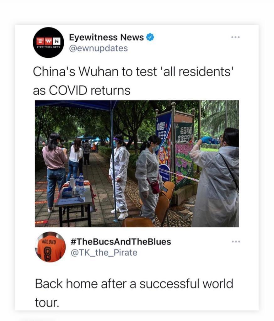 Eyewitness News ewnupdates Chinas Wuhan to test all residents as COVID returns M TheBucsAndTheBlues TK_the_Pirate Back home after a successful world tour