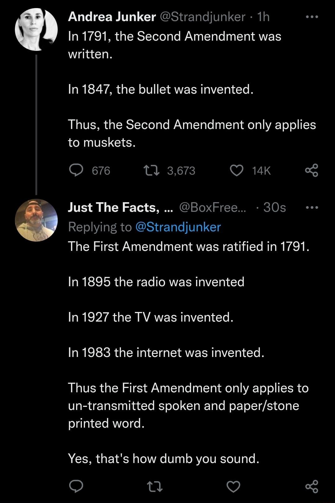 Andrea Junker Strandjunker 1h In 1791 the Second Amendment was written LREZYAGEL T SVERNENI G RLUER GERSLL W T I E e VRTINS to muskets OX VRV Just The Facts BoxFree 30s Replying to Strandjunker The First Amendment was ratified in 1791 In 1895 the radio was invented UREPZEUCRVANERIGVELICEN In 1983 the internet was invented LR GRS AN EUT T ER L TVETT IR 0 un transmitted spoken and paperstone printed