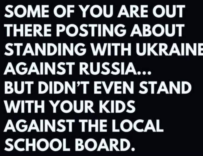 Ko Xo o olVpJell THERE POSTING ABOUT STANDING WITH UKRAINE AGAINST RUSSIA BUT DIDNT EVEN STAND WITH YOUR KIDS AGAINST THE LOCAL SCHOOL BOARD