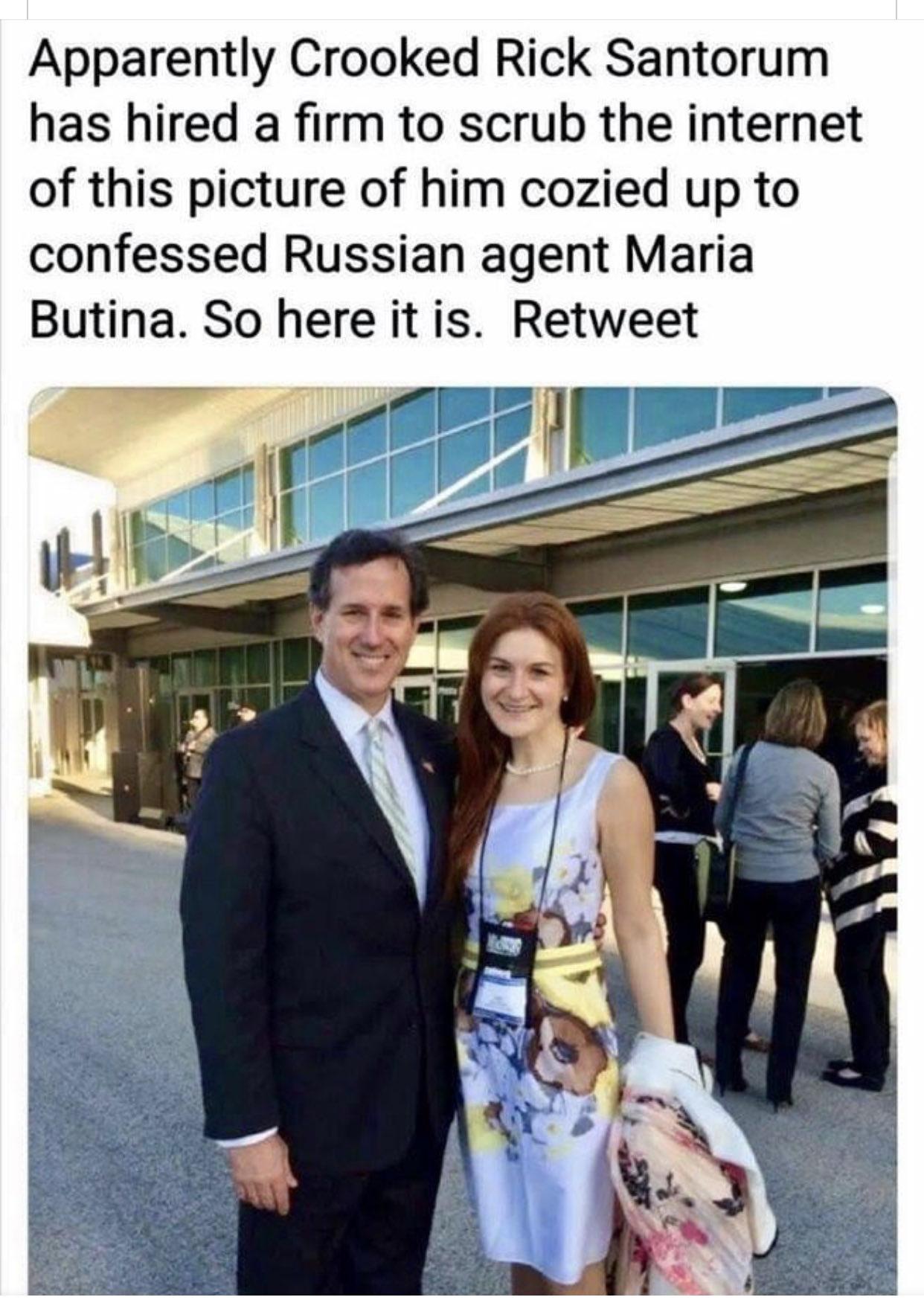 Apparently Crooked Rick Santorum has hired a firm to scrub the internet of this picture of him cozied up to confessed Russian agent Maria Butina So here it is Retweet G HM i