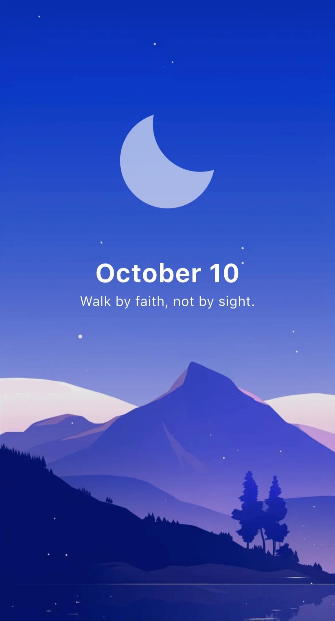 October 10. Walk by faith, not by sight.