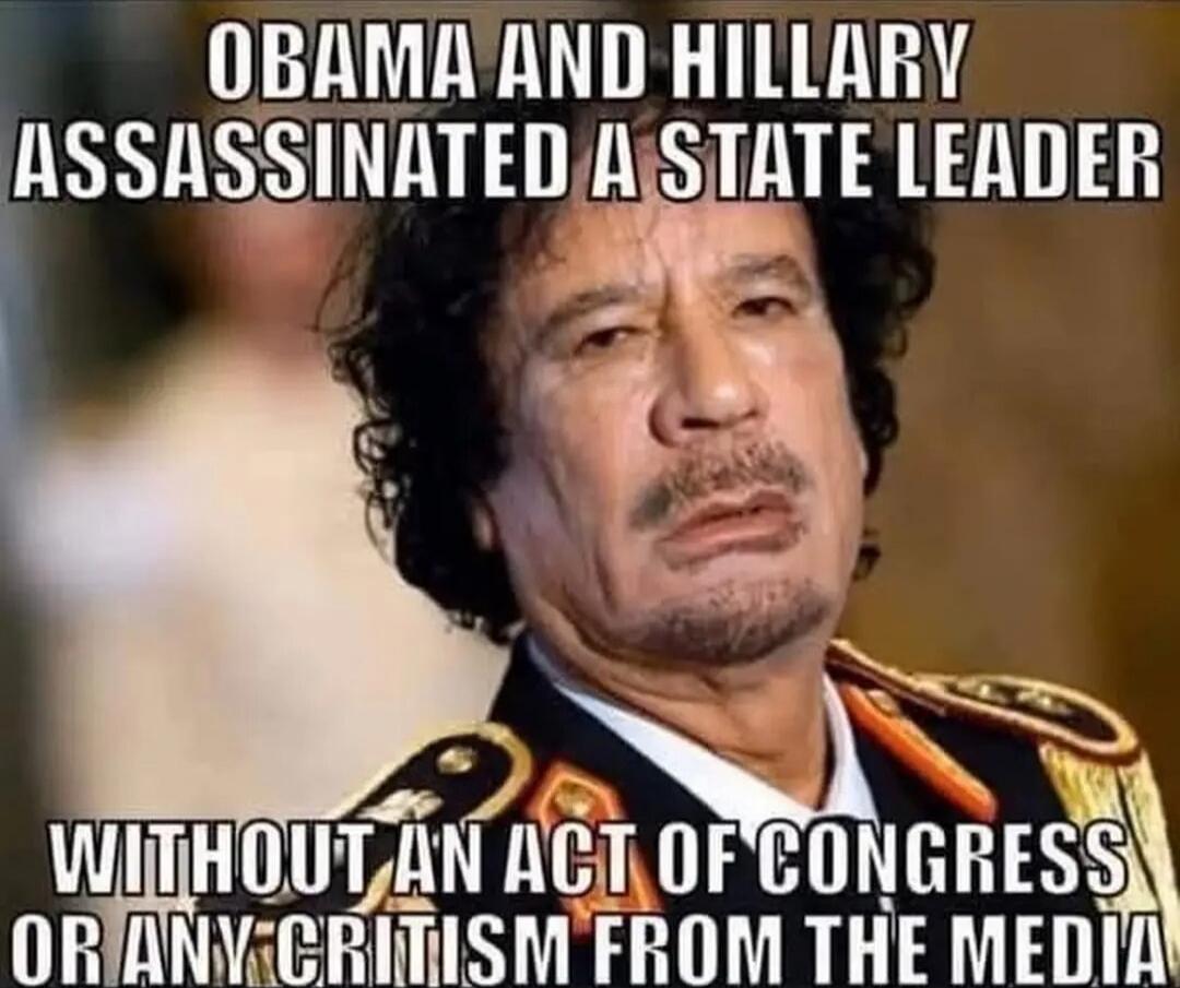 OBAMA AND HILLARY ASSASSINATED A STATE LEADER WITHOUT AN ACT OF CONGRESS OR ANY CRITICISM FROM THE MEDIA