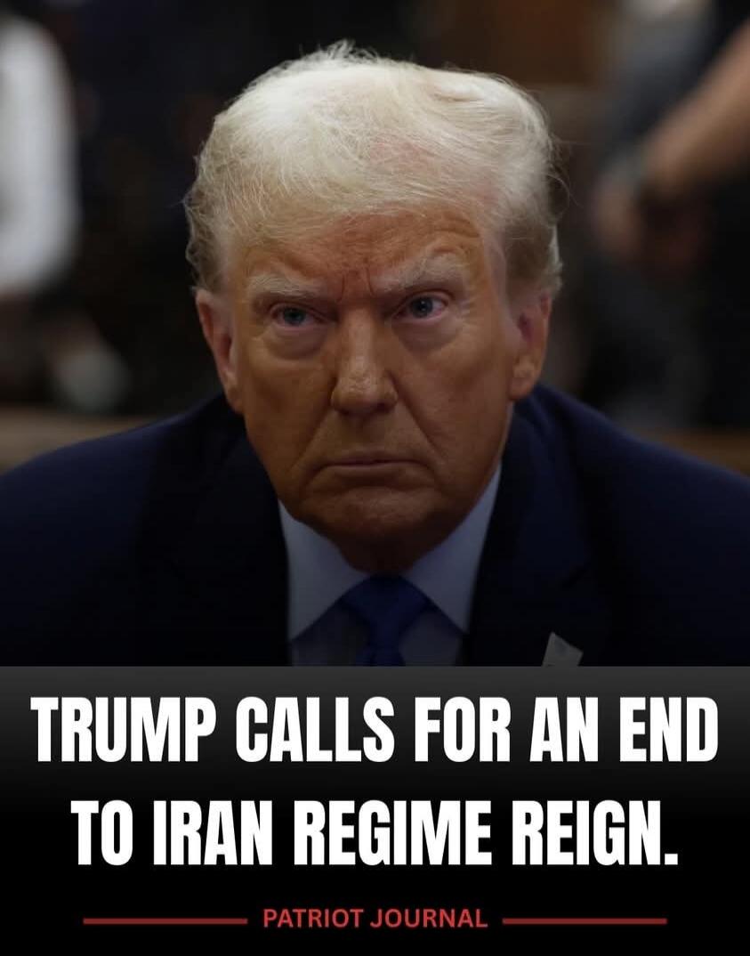 TRUMP CALLS FOR AN END TO IRAN REGIME REIGN. PATRIOT JOURNAL