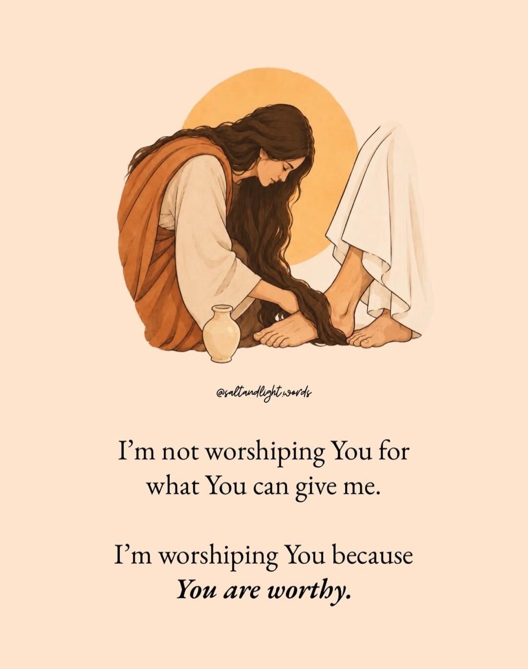 I'm not worshiping You for what You can give me. I'm worshiping You because You are worthy.