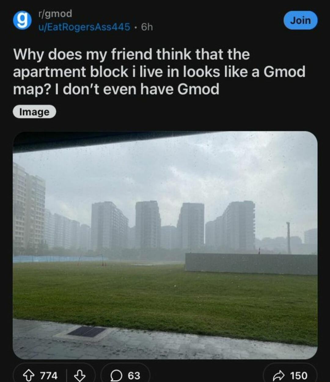 Why does my friend think that the apartment block i live in looks like a Gmod map dont even have Gmod S8 Oes 2 150
