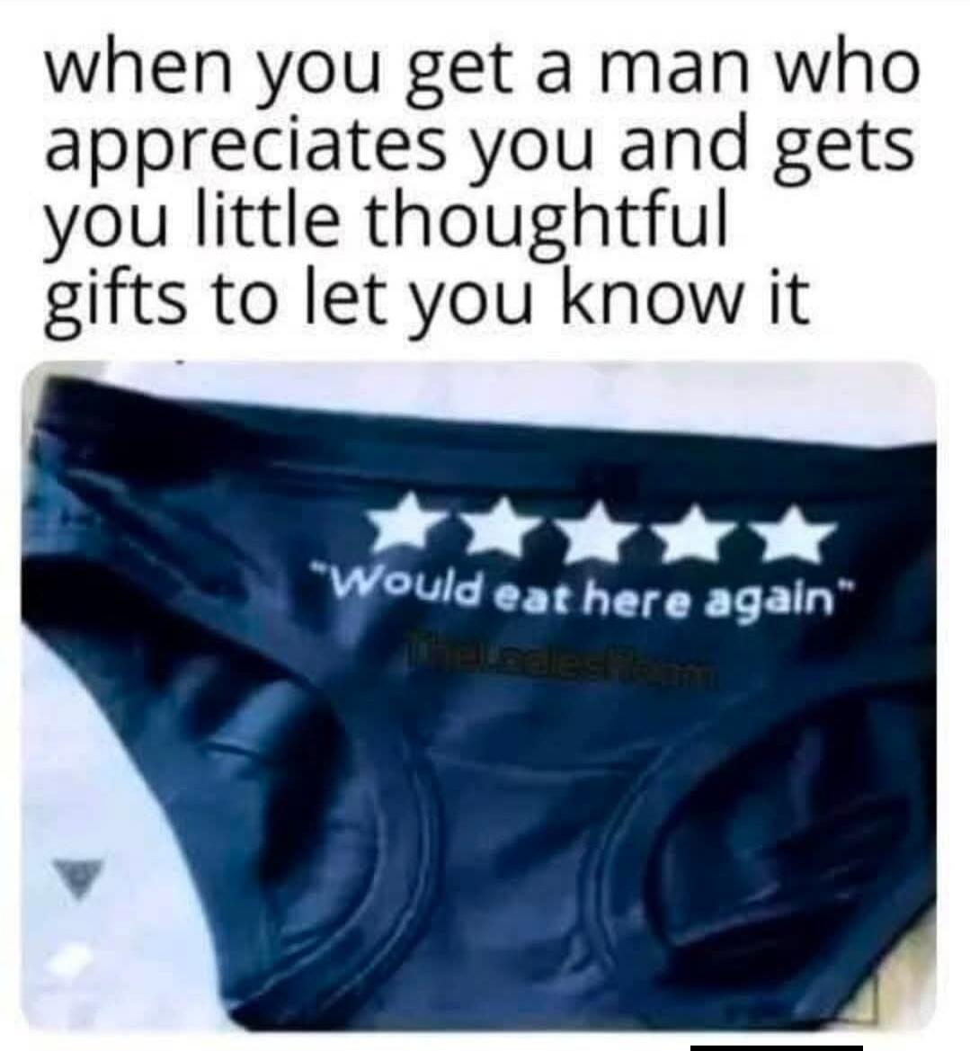 when you get a man who appreciates you and gets you little thoughtful gifts to let you know it
