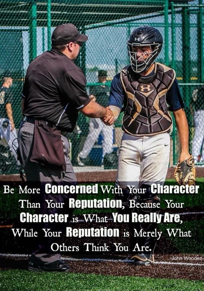 Be More Concerned With Your Character Than Your Reputation, Because Your Character is What You Really Are, While Your Reputation is Merely What Others Think You Are. - John Wooden