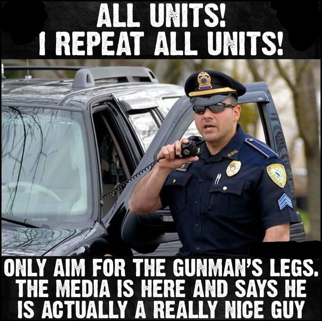 ALL UNITS REPEAT ALL UNITS ONLY AIM FOR THEGUHMAHS LEGS THE MEDIA IS HERE AND SAYS HE IS AGTUALLY A REALLY RICGE GUY