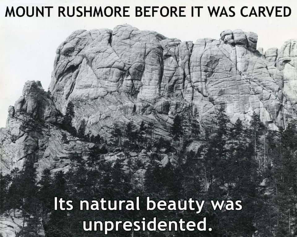 MOUNT RUSHMORE BEFORE IT WAS CARVED Its natural beauty was unpresidented