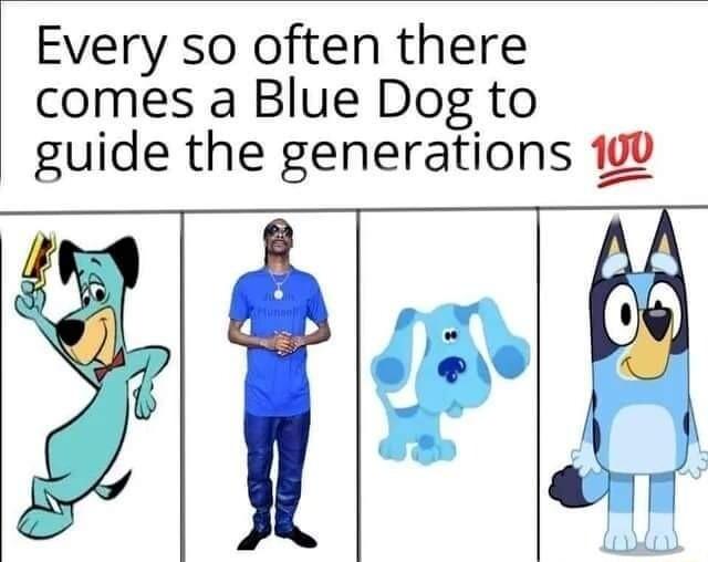 Every so often there comes a Blue Dog to guide the generations 100 kol