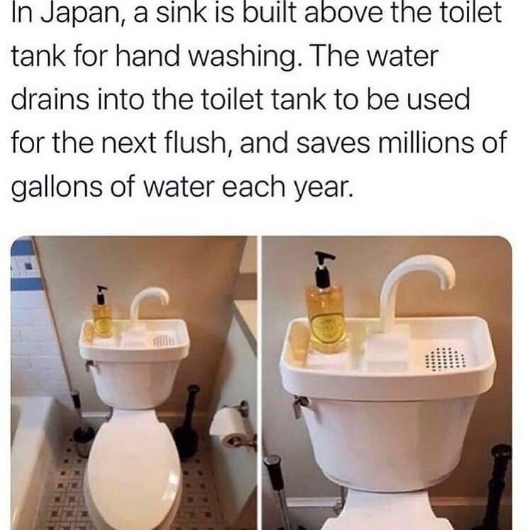 In Japan a sink Is bulilt above the tollet tank for hand washing The water drains into the toilet tank to be used for the next flush and saves millions of gallons of water each year