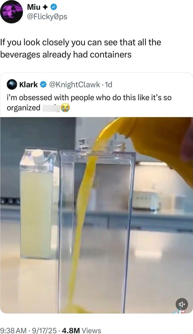 If you look closely you can see that all the beverages already had containers
I'm obsessed with people who do this like it's so organized 😭

[image shows a yellow liquid being poured into a tall transparent container, with another container in the background]