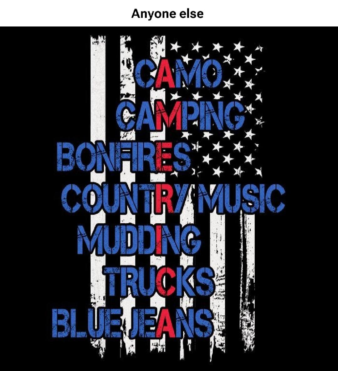 Anyone else CAMO CAMPING BONFIRES COUNTRY MUSIC MUDDING TRUCKS BLUE JEANS