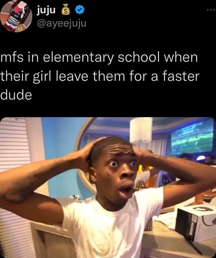 zy juju EVEE AR NCIETN ETaleTaVRTel aleTo WY o LT their girl leave them for a faster dude