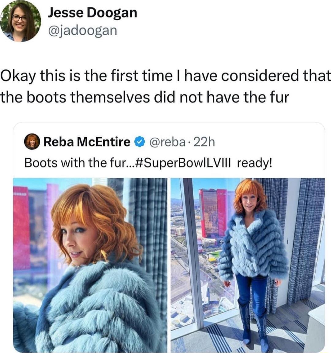 Jesse Doogan jadoogan Okay this is the first time have considered that the boots themselves did not have the fur Reba McEntire reba 22h Boots with the furSuperBowlLVIIl ready