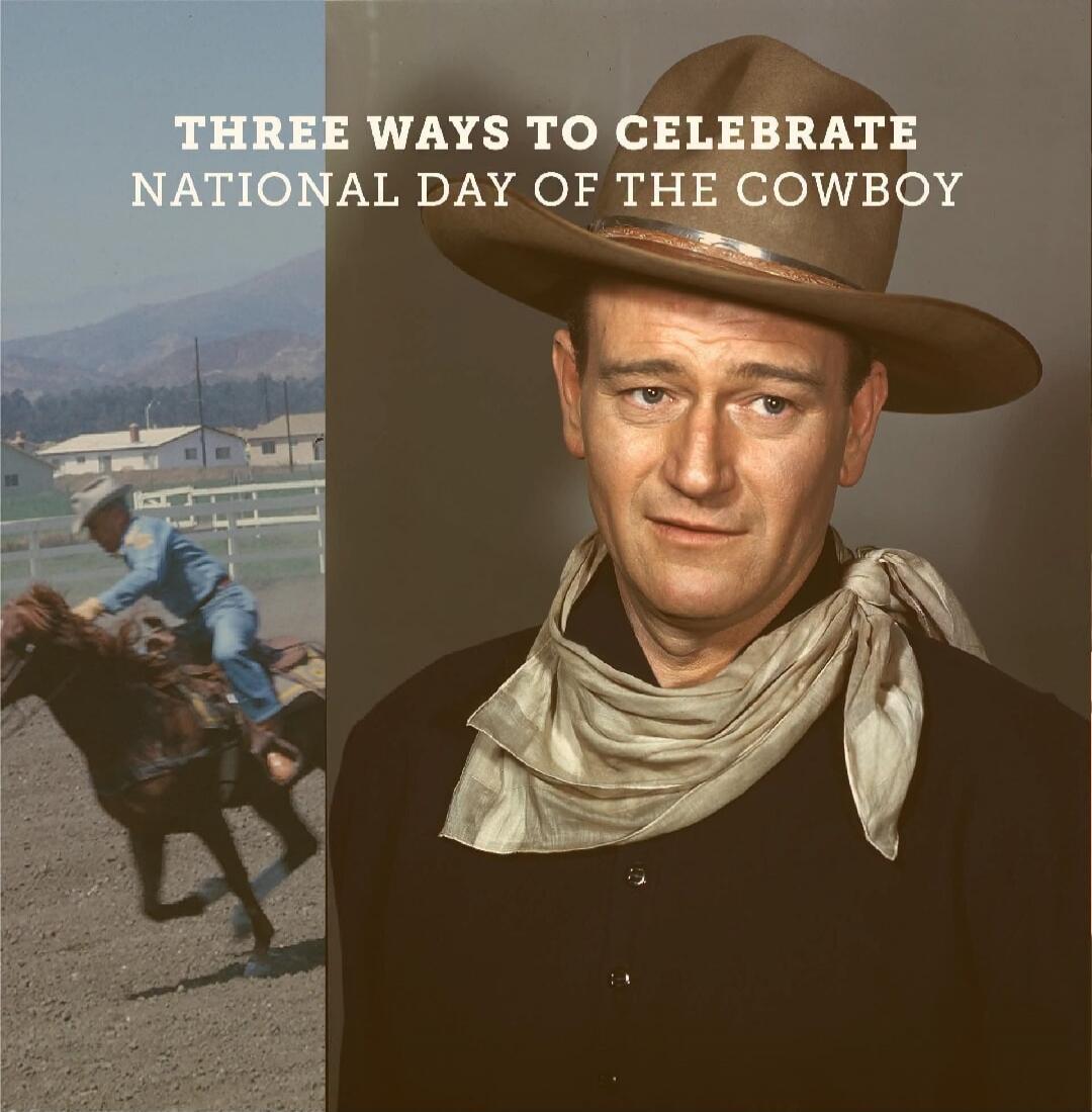 THREE WAYS TO CELEBRATE NATIONAL DAY OF THE COWBOY