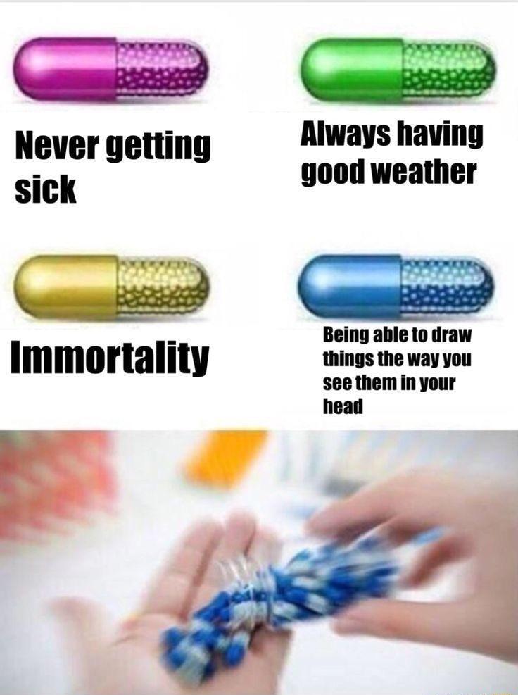 Never getting Always having sick good weather Immortality i mm inyour