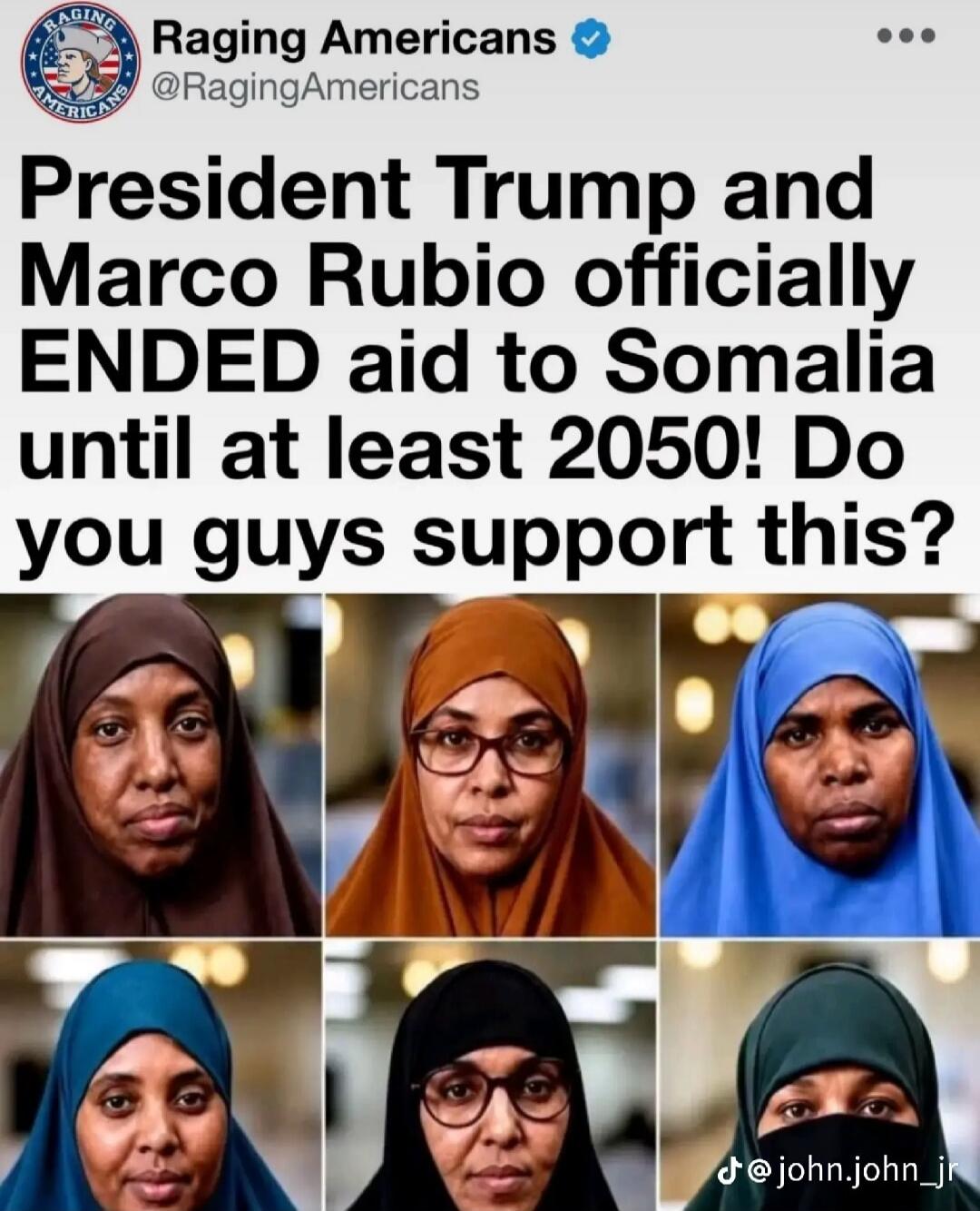 Raging Americans @RagingAmericans President Trump and Marco Rubio officially ENDED aid to Somalia until at least 2050! Do you guys support this?