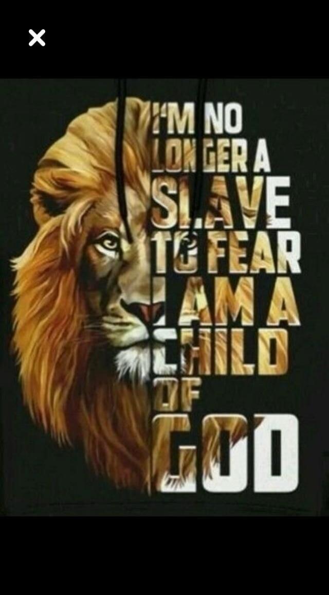I'M NO LONGER A SLAVE TO FEAR I AM A CHILD OF GOD