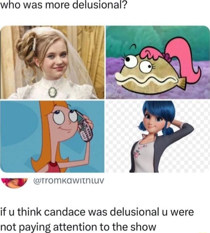 who was more delusional rr 15 L TR i Y Tromkawitniuy if u think candace was delusional u were not paying attention to the show