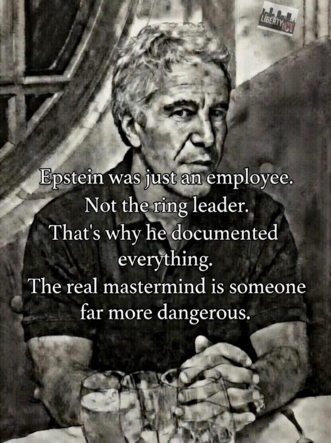 Epstein was just an employee. Not the ring leader. That's why he documented everything. The real mastermind is someone far more dangerous.
