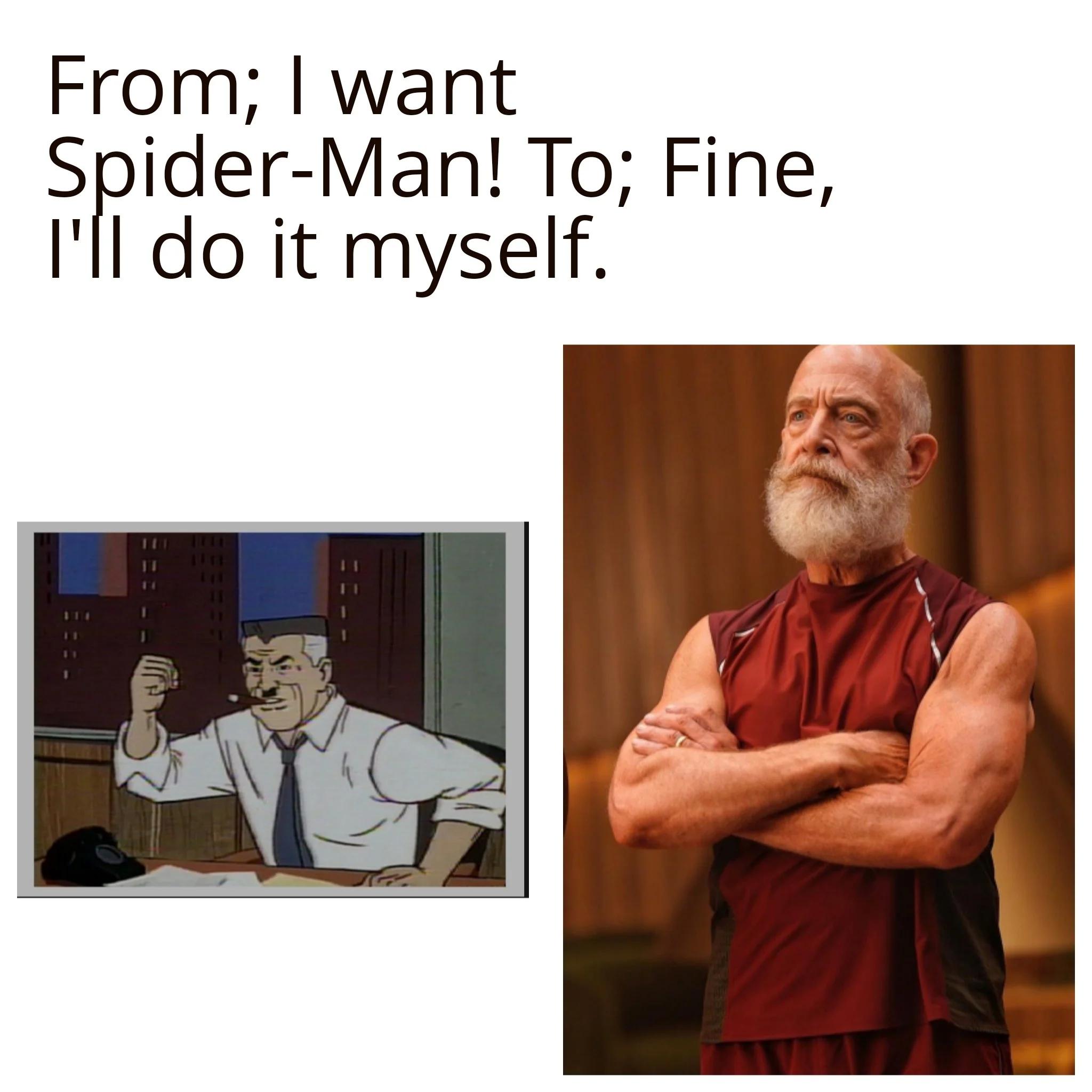 From want SFider Man To Fine Ill do it myself