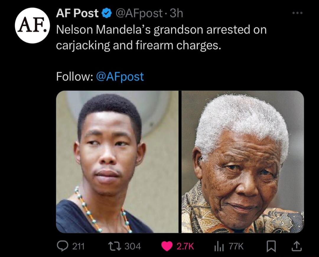 AF Post AFpost 3h Nelson Mandelas grandson arrested on carjacking and firearm charges Follow AFpost Ooan 1304 ok ik