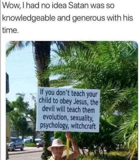 Wow had no idea Satan was so knowledgeable and generous with his time