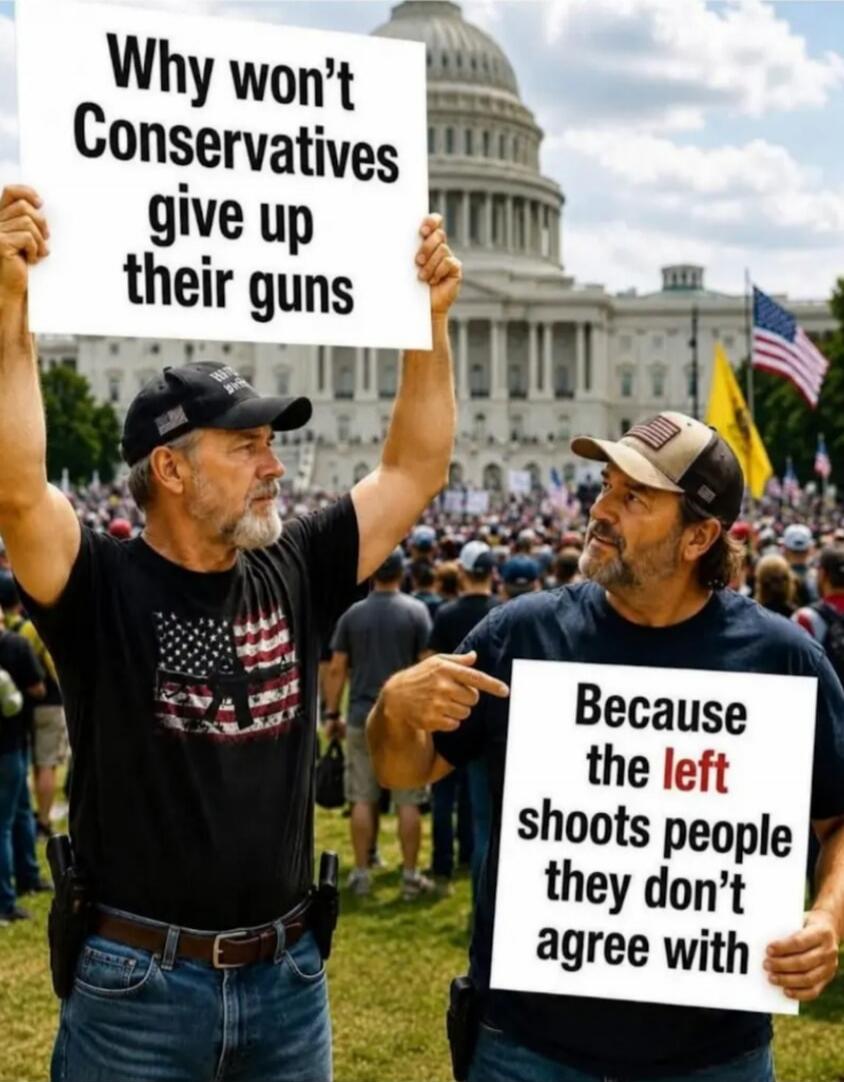 Why won't Conservatives give up their guns? Because the left shoots people they don't agree with.