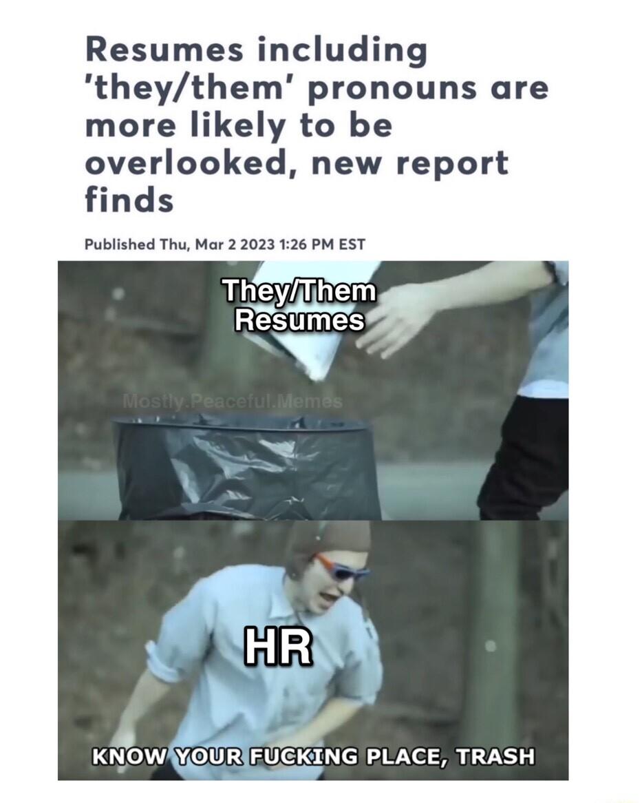 Resumes including theythem pronouns are more likely to be overlooked new report finds Published Thu Mar 2 2023 126 PM EST KPOW