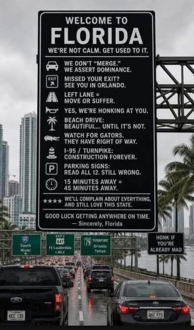 WELCOME TO FLORIDA. WE'RE NOT CALM. GET USED TO IT. WE DON'T 