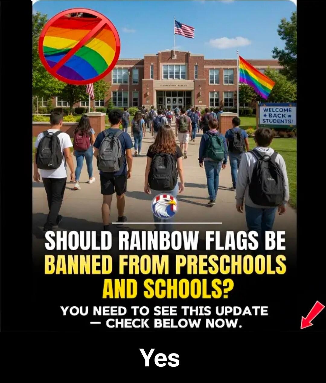 WELCOME BACK STUDENTS! SHOULD RAINBOW FLAGS BE BANNED FROM PRESCHOOLS AND SCHOOLS? YOU NEED TO SEE THIS UPDATE - CHECK BELOW NOW. Yes