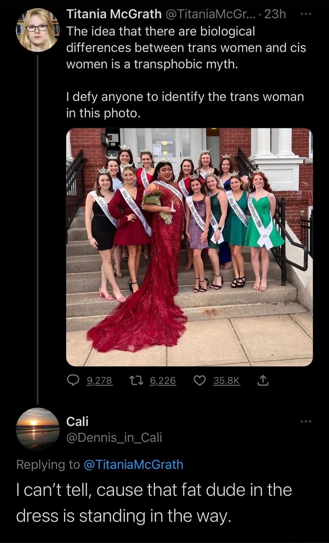 Titania McGrath TitaniaMcGr 23h The idea that there are biological EE N RIE RV N RN women is a transphobic myth I defy anyone to identify the trans woman in this photo A ci Dennis_in_Cali Replying to TitaniaMcGrath I cant tell cause that fat dude in the oRS Elple e NIa R CANE VA