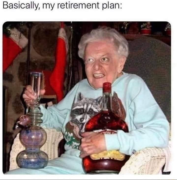 Basically my retirement plan