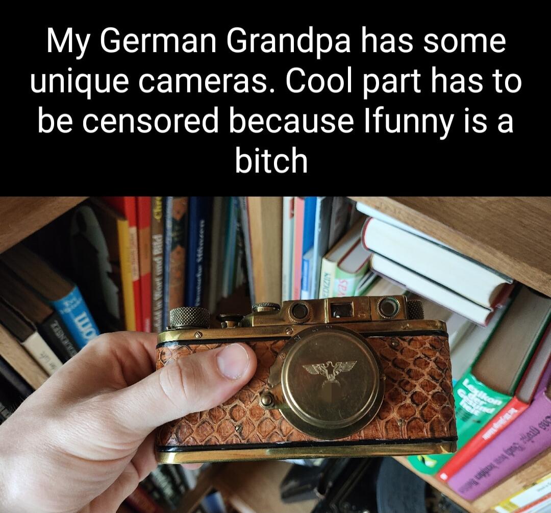 My German Grandpa has some unique cameras Cool part has to be censored because Ifunny is a bitch